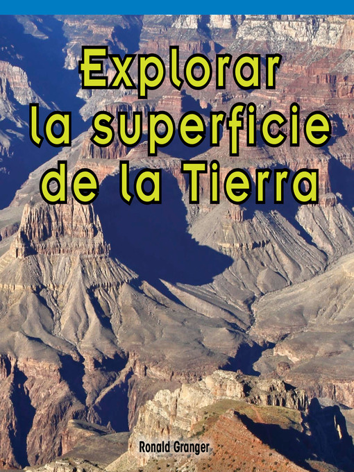 Title details for Explorar la superficie de la Tierra (Exploring Earth's Surface) by Ronald Granger - Available